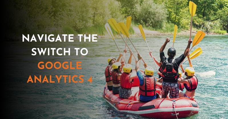 Photo shows group celebrating on a river raft. Text reads "Navigate the switch to Google Analytics 4"